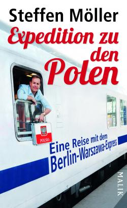 STEFFEN MÖLLER - "Expedition zu den Polen – Eine Reise mit dem Berlin-Warschau-Express"